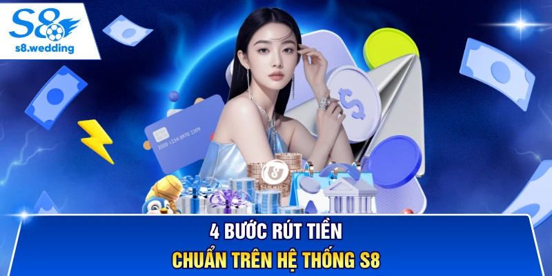 4 bước rút tiền chuẩn trên hệ thống S8
