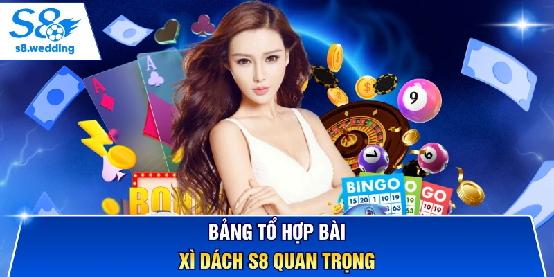 Bảng tổ hợp bài Xì Dách S8 quan trọng