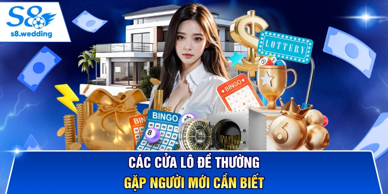 Các cửa lô đề thường gặp người mới cần biết