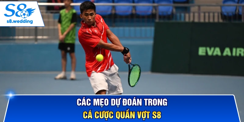 Các mẹo dự đoán trong cá cược quần vợt S8