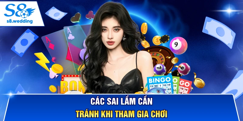Các sai lầm cần tránh khi tham gia chơi