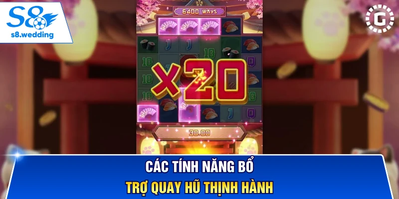 Các tính năng bổ trợ quay hũ thịnh hành