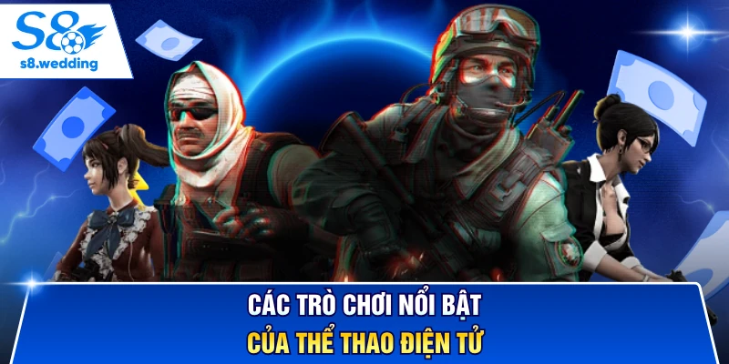 Các trò chơi nổi bật của thể thao điện tử