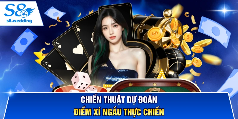 Chiến thuật dự đoán điểm xí ngầu thực chiến