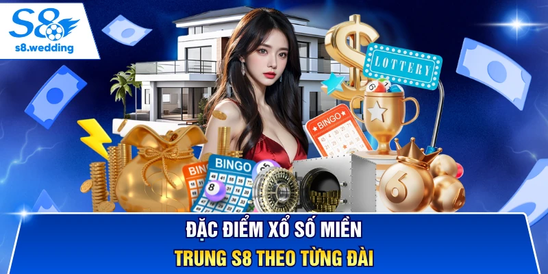 Đặc điểm xổ số miền Trung S8 theo từng đài