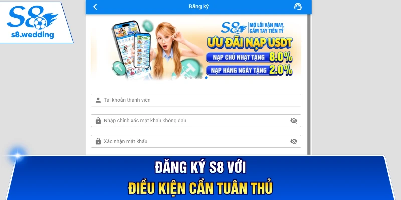 Đăng ký S8 với điều kiện cần tuân thủ