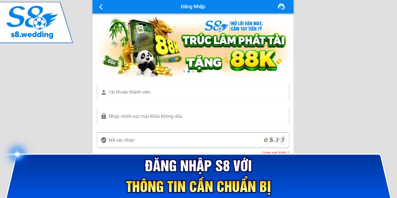 Đăng nhập S8 với thông tin cần chuẩn bị