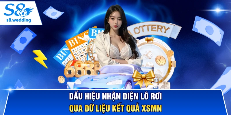 Dấu hiệu nhận diện lô rơi qua dữ liệu kết quả XSMN
