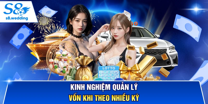 Kinh nghiệm quản lý vốn khi theo nhiều kỳ