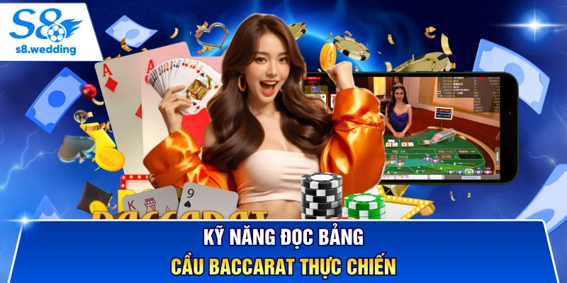 Kỹ năng đọc bảng cầu baccarat thực chiến