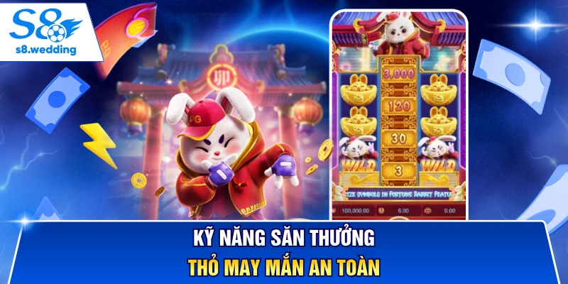 Kỹ năng săn thưởng thỏ may mắn an toàn