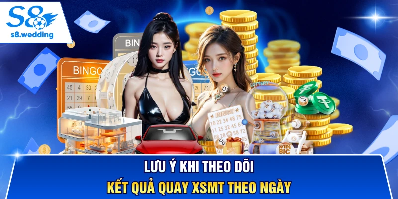 Lưu ý khi theo dõi kết quả quay XSMT theo ngày