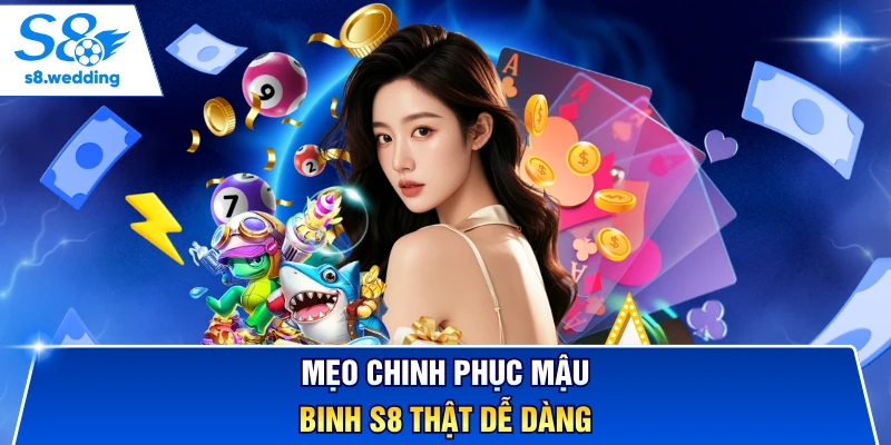 Mẹo chinh phục Mậu Binh S8 thật dễ dàng