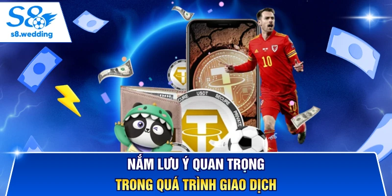 Nắm lưu ý quan trọng trong quá trình giao dịch