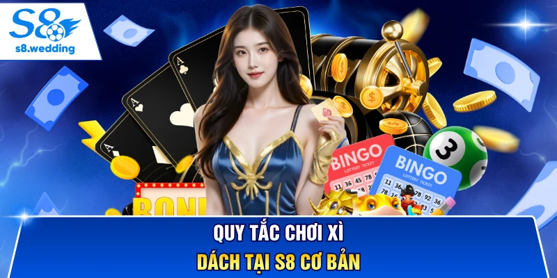 Quy tắc chơi Xì Dách tại S8 cơ bản