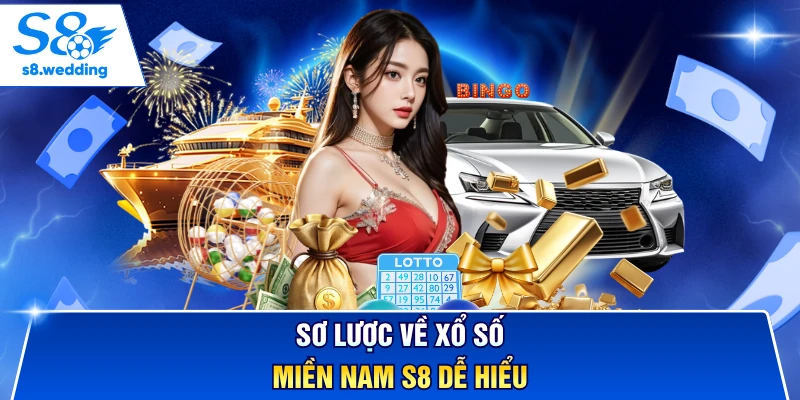 Sơ lược về xổ số miền Nam S8 dễ hiểu