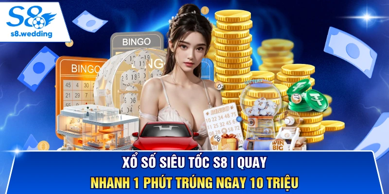 Xổ Số Siêu Tốc S8 | Quay Nhanh 1 Phút Trúng Ngay 10 Triệu 